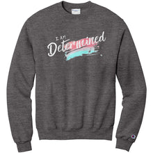 Load image into Gallery viewer, I Am Determined Adult Crewneck