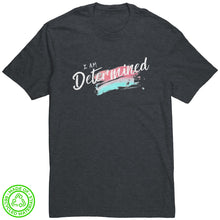 Load image into Gallery viewer, I Am Determined Unisex T-Shirt