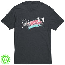 Load image into Gallery viewer, I Am Interesting Unisex T-Shirt