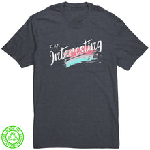 Load image into Gallery viewer, I Am Interesting Unisex T-Shirt