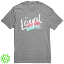 Load image into Gallery viewer, I Am Loyal Unisex T-Shirt