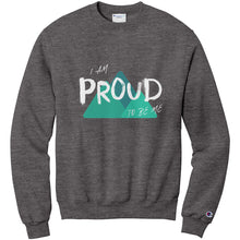 Load image into Gallery viewer, I Am Proud To Be Me Adult Crewneck
