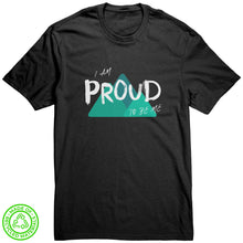 Load image into Gallery viewer, I Am Proud To Be Me Unisex T-Shirt