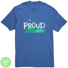Load image into Gallery viewer, I Am Proud To Be Me Unisex T-Shirt