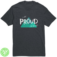 Load image into Gallery viewer, I Am Proud To Be Me Unisex T-Shirt