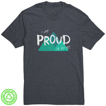 Load image into Gallery viewer, I Am Proud To Be Me Unisex T-Shirt