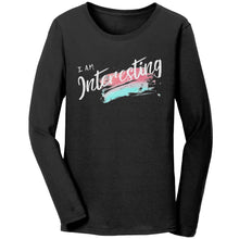 Load image into Gallery viewer, I Am Interesting Ladies Long Sleeve