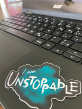 Load image into Gallery viewer, I am Unstoppable Sticker
