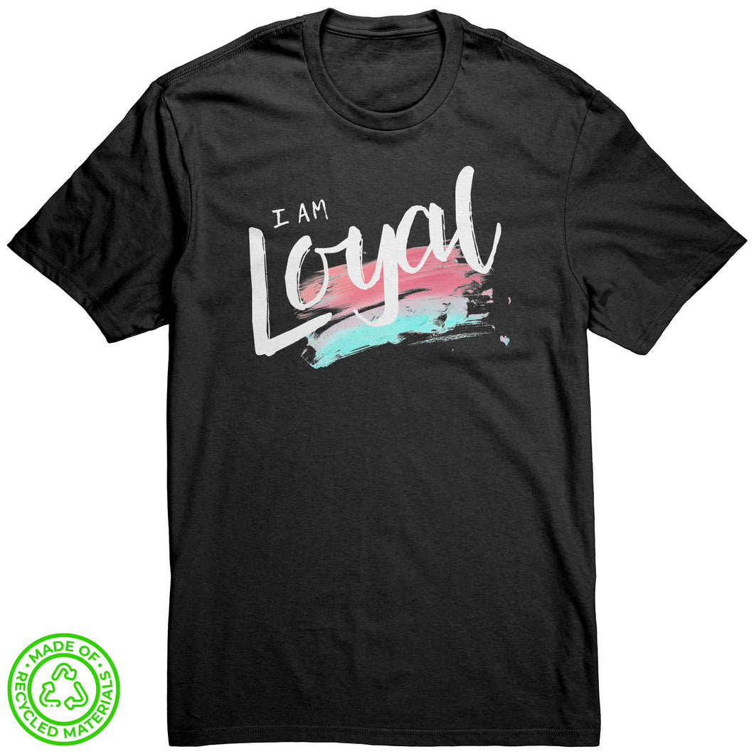 I Am Loyal Unisex T-Shirt