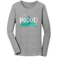 Load image into Gallery viewer, I Am Proud To Be Me Ladies Long Sleeve
