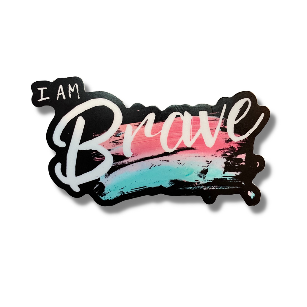I am Brave sticker, vinyl, durable, great gift for all, affirmation, dishwasher safe