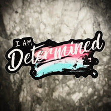 Load image into Gallery viewer, I am Determined affirmation Sticker, vinyl, durable, great gift for all, affirmation, dishwasher safe
