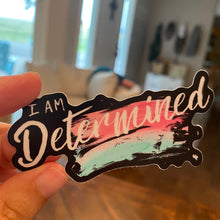 Load image into Gallery viewer, I am Determined affirmation Sticker, vinyl, durable, great gift for all, affirmation, dishwasher safe
