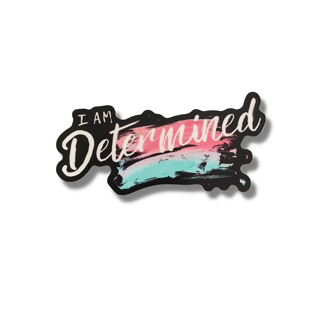 I am Determined affirmation Sticker, vinyl, durable, great gift for all, affirmation, dishwasher safe