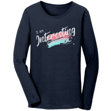Load image into Gallery viewer, I Am Interesting Ladies Long Sleeve
